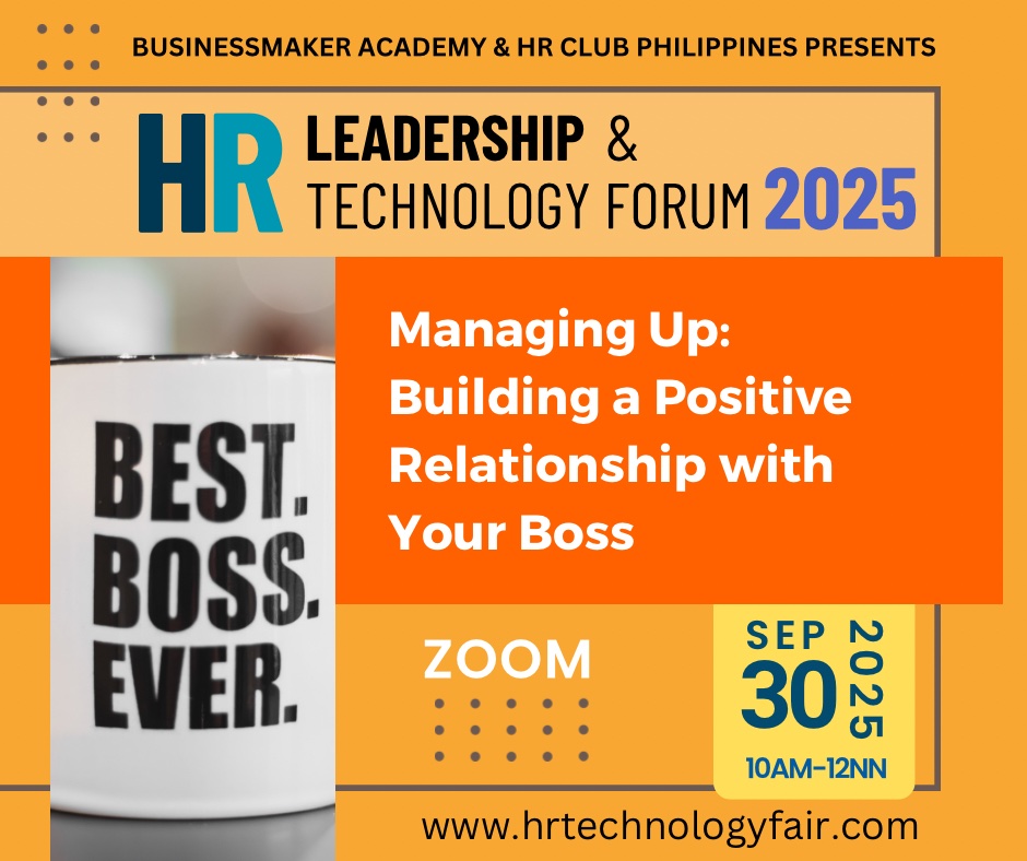 HR Leadership Technology Session: “Managing Up: Building a Positive Relationship with Your Boss" by HR Club Philippines & Business Maker Academy, Inc.